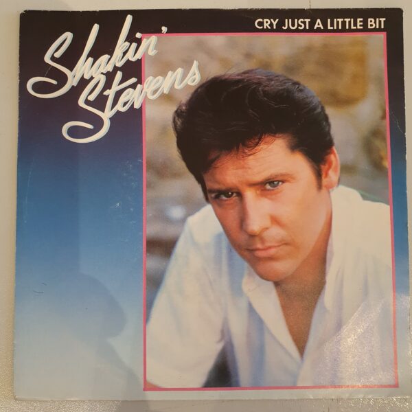 Stevens, Shakin - Cry Just A Litte Bit